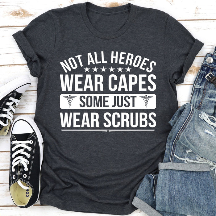 Not All Heroes Wear Capes Some Just Wear Scrubs