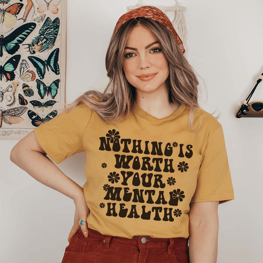Nothing Is Worth Your Mental Health T-Shirt