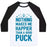 Virgin Teez  Baseball Tee Unisex Classic Baseball Tee / x-small / White/Black NOTHING MAKES ME HAPPIER THAN A GOOD PUCK UNISEX CLASSIC BASEBALL TEE