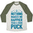 Virgin Teez  Baseball Tee Unisex Tri-Blend Baseball Tee / small / Oatmeal / Moss NOTHING MAKES ME HAPPIER THAN A GOOD PUCK UNISEX TRI-BLEND BASEBALL TEE
