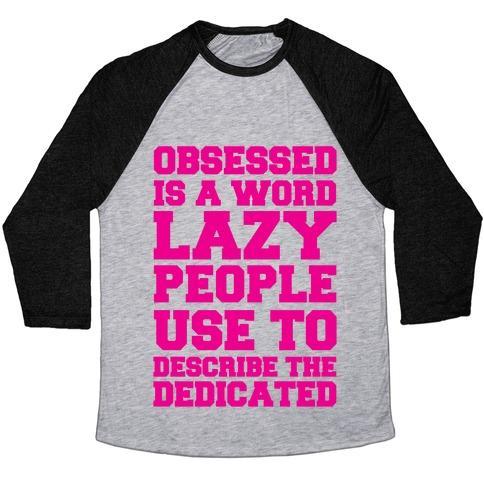 Virgin Teez  Baseball Tee Unisex Tri-Blend Baseball Tee / small / Athletic Gray / Black OBSESSED IS A WORD LAZY PEOPLE USE TO DESCRIBE THE DEDICATED UNISEX TRI-BLEND BASEBALL TEE