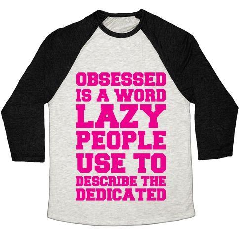 Virgin Teez  Baseball Tee Unisex Tri-Blend Baseball Tee / small / Oatmeal / Black OBSESSED IS A WORD LAZY PEOPLE USE TO DESCRIBE THE DEDICATED UNISEX TRI-BLEND BASEBALL TEE