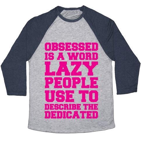 Virgin Teez  Baseball Tee Unisex Tri-Blend Baseball Tee / small / Athletic Gray / Navy OBSESSED IS A WORD LAZY PEOPLE USE TO DESCRIBE THE DEDICATED UNISEX TRI-BLEND BASEBALL TEE