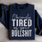 Obviously Tired Of Your BS