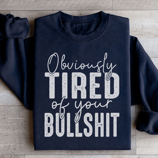 Obviously Tired Of Your BS