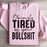 Obviously Tired Of Your BS