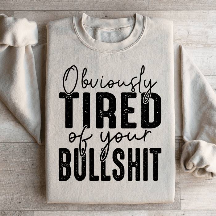Obviously Tired Of Your BS