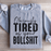Obviously Tired Of Your BS