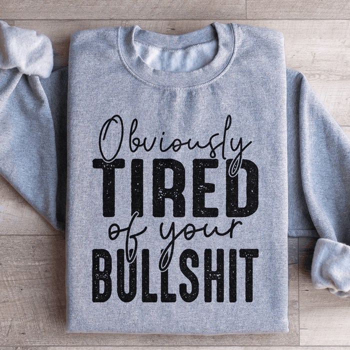 Obviously Tired Of Your BS