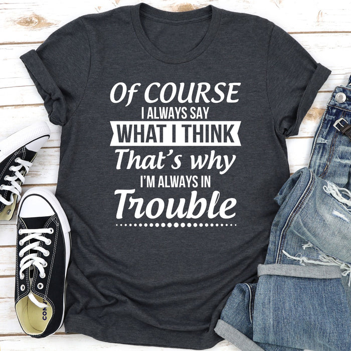 Of Course I Always Say What I Think