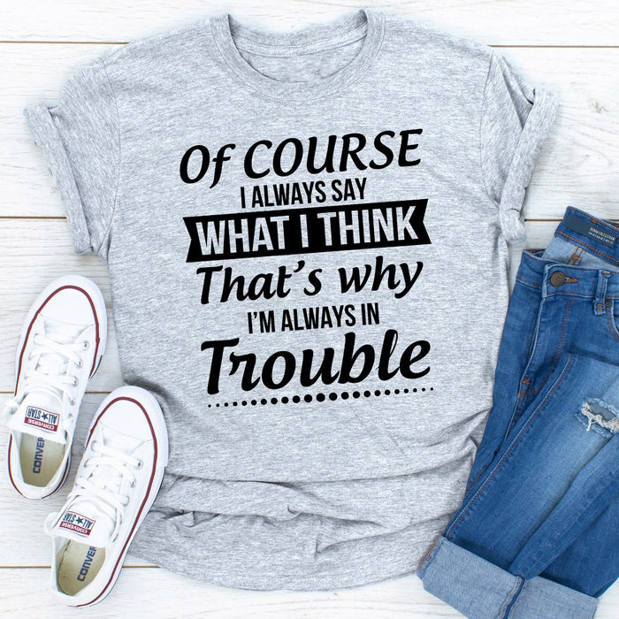 Of Course I Always Say What I Think