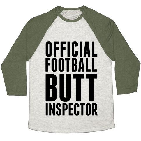Virgin Teez  Baseball Tee Unisex Tri-Blend Baseball Tee / small / Oatmeal / Moss OFFICIAL FOOTBALL BUTT INSPECTOR UNISEX TRI-BLEND BASEBALL TEE