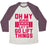 Virgin Teez  Baseball Tee Unisex Tri-Blend Baseball Tee / small / Oatmeal / Maroon OH MY GOD LET'S GO LIFT THINGS UNISEX TRI-BLEND BASEBALL TEE