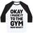 Virgin Teez  Baseball Tee Unisex Classic Baseball Tee / x-small / White/Black OKAY I MADE IT TO THE GYM NOW WHAT UNISEX CLASSIC BASEBALL TEE