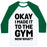 Virgin Teez  Baseball Tee Unisex Classic Baseball Tee / x-small / White/Dark Green OKAY I MADE IT TO THE GYM NOW WHAT UNISEX CLASSIC BASEBALL TEE