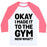 Virgin Teez  Baseball Tee Unisex Classic Baseball Tee / x-small / White/Neon Pink OKAY I MADE IT TO THE GYM NOW WHAT UNISEX CLASSIC BASEBALL TEE