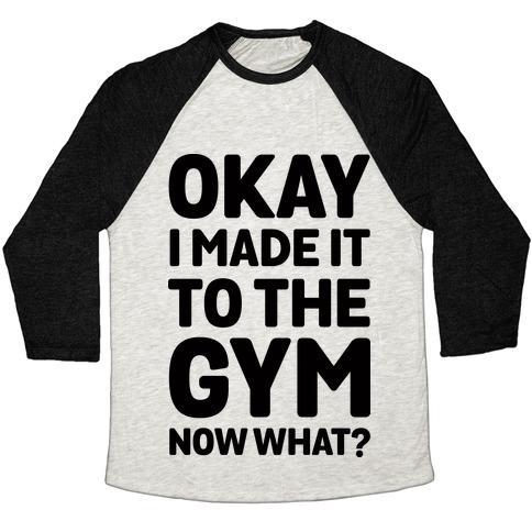 Virgin Teez  Baseball Tee Unisex Tri-Blend Baseball Tee / small / Oatmeal / Black OKAY I MADE IT TO THE GYM NOW WHAT UNISEX TRI-BLEND BASEBALL TEE