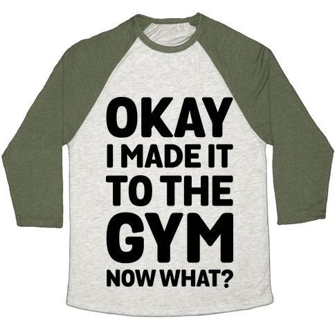 Virgin Teez  Baseball Tee Unisex Tri-Blend Baseball Tee / small / Oatmeal / Moss OKAY I MADE IT TO THE GYM NOW WHAT UNISEX TRI-BLEND BASEBALL TEE