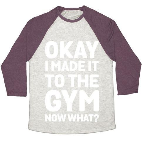 Virgin Teez  Baseball Tee Unisex Tri-Blend Baseball Tee / small / Oatmeal / Maroon OKAY I MADE IT TO THE GYM NOW WHAT UNISEX TRI-BLEND BASEBALL TEE