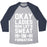 Virgin Teez  Baseball Tee Unisex Tri-Blend Baseball Tee / small / Athletic Gray / Navy OKAY LADIES NOW LET'S SWEAT IN FORMATION PARODY (WHITE) UNISEX TRI-BLEND BASEBALL TEE