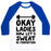 Virgin Teez  Baseball Tee Unisex Classic Baseball Tee / x-small / White/Blue OKAY LADIES NOW LET'S SWEAT IN FORMATION UNISEX CLASSIC BASEBALL TEE
