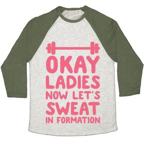Virgin Teez  Baseball Tee Unisex Tri-Blend Baseball Tee / small / Oatmeal / Moss OKAY LADIES NOW LET'S SWEAT IN FORMATION UNISEX TRI-BLEND BASEBALL TEE