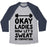 Virgin Teez  Baseball Tee Unisex Tri-Blend Baseball Tee / small / Athletic Gray / Navy OKAY LADIES NOW LET'S SWEAT IN FORMATION UNISEX TRI-BLEND BASEBALL TEE