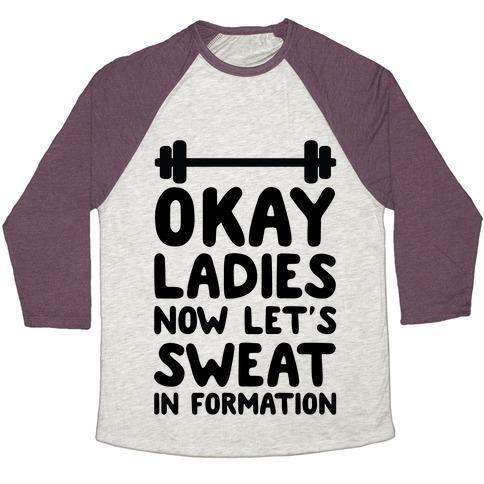 Virgin Teez  Baseball Tee Unisex Tri-Blend Baseball Tee / small / Oatmeal / Maroon OKAY LADIES NOW LET'S SWEAT IN FORMATION UNISEX TRI-BLEND BASEBALL TEE