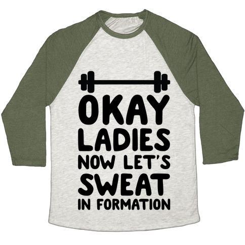 Virgin Teez  Baseball Tee Unisex Tri-Blend Baseball Tee / small / Oatmeal / Moss OKAY LADIES NOW LET'S SWEAT IN FORMATION UNISEX TRI-BLEND BASEBALL TEE