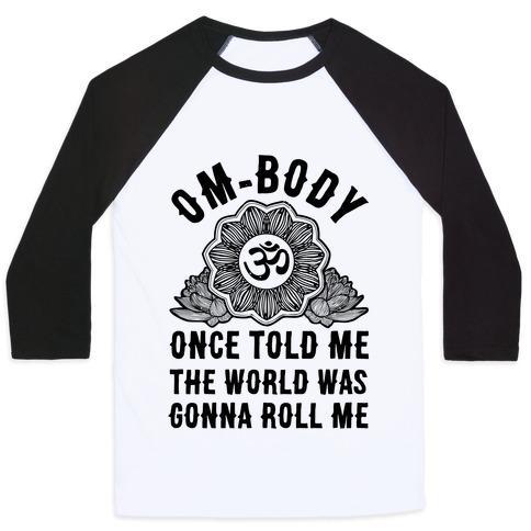Virgin Teez  Baseball Tee Unisex Classic Baseball Tee / x-small / White/Black OM-BODY ONCE TOLD ME THE WORLD WAS GONNA ROLL ME UNISEX CLASSIC BASEBALL TEE