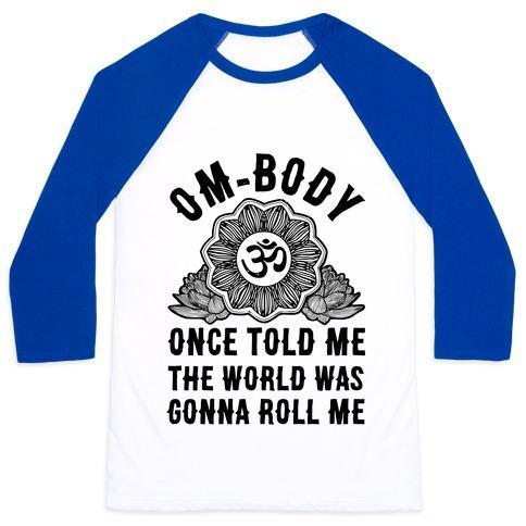 Virgin Teez  Baseball Tee Unisex Classic Baseball Tee / x-small / White/Blue OM-BODY ONCE TOLD ME THE WORLD WAS GONNA ROLL ME UNISEX CLASSIC BASEBALL TEE