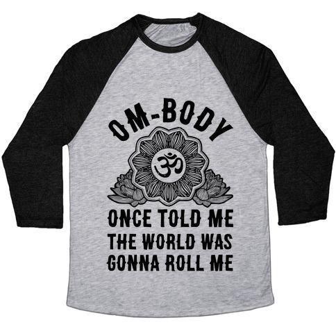 Virgin Teez  Baseball Tee Unisex Tri-Blend Baseball Tee / small / Athletic Gray / Black OM-BODY ONCE TOLD ME THE WORLD WAS GONNA ROLL ME UNISEX TRI-BLEND BASEBALL TEE