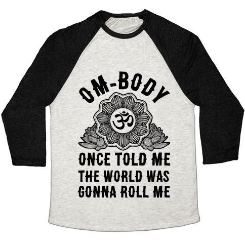 Virgin Teez  Baseball Tee Unisex Tri-Blend Baseball Tee / small / Oatmeal / Black OM-BODY ONCE TOLD ME THE WORLD WAS GONNA ROLL ME UNISEX TRI-BLEND BASEBALL TEE
