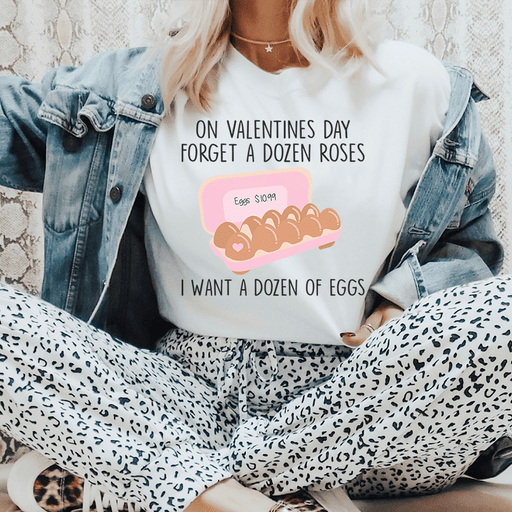 On Valentines Day Forget A Dozen Roses T-Shirt