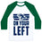 Virgin Teez  Baseball Tee Unisex Classic Baseball Tee / x-small / White/Dark Green ON YOUR LEFT (RUNNING QUOTE) UNISEX CLASSIC BASEBALL TEE