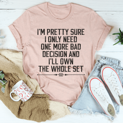 One More Bad Decision T-Shirt