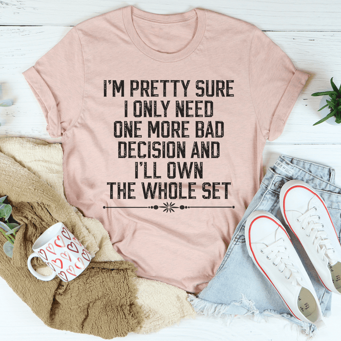 One More Bad Decision T-Shirt