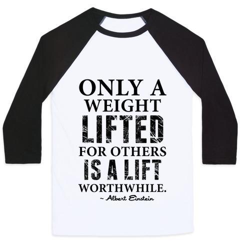 Virgin Teez  Baseball Tee Unisex Classic Baseball Tee / x-small / White/Black ONLY A WEIGHT LIFTED FOR OTHERS IS A LIFT WORTHWHILE (EINSTEIN QUOTE) UNISEX CLASSIC BASEBALL TEE
