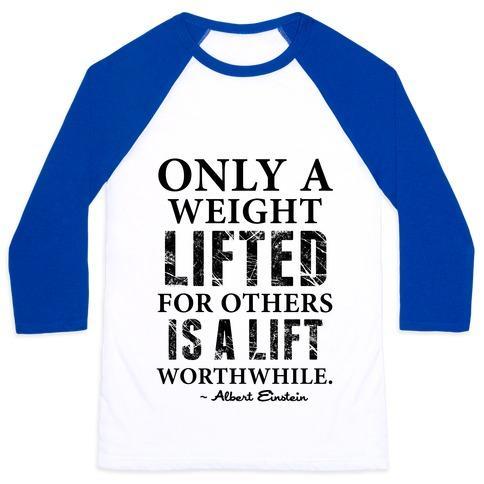 Virgin Teez  Baseball Tee Unisex Classic Baseball Tee / x-small / White/Blue ONLY A WEIGHT LIFTED FOR OTHERS IS A LIFT WORTHWHILE (EINSTEIN QUOTE) UNISEX CLASSIC BASEBALL TEE