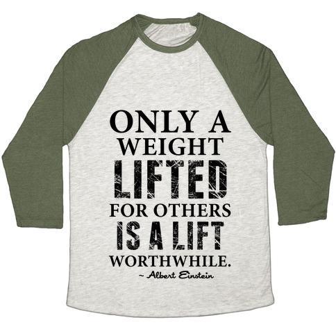 Virgin Teez  Baseball Tee Unisex Tri-Blend Baseball Tee / small / Oatmeal / Moss ONLY A WEIGHT LIFTED FOR OTHERS IS A LIFT WORTHWHILE (EINSTEIN QUOTE) UNISEX TRI-BLEND BASEBALL TEE