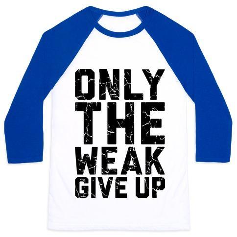 Virgin Teez  Baseball Tee Unisex Classic Baseball Tee / x-small / White/Blue ONLY THE WEAK GIVE UP UNISEX CLASSIC BASEBALL TEE