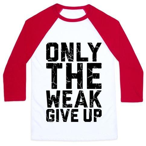 Virgin Teez  Baseball Tee Unisex Classic Baseball Tee / x-small / White/Red ONLY THE WEAK GIVE UP UNISEX CLASSIC BASEBALL TEE