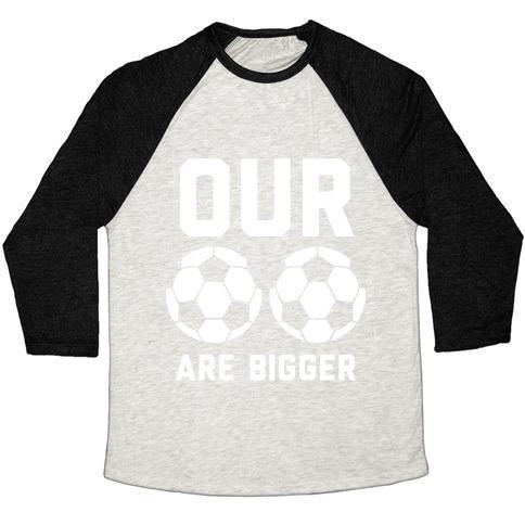 Virgin Teez  Baseball Tee Unisex Tri-Blend Baseball Tee / small / Oatmeal / Black OUR SOCCER BALLS ARE BIGGER UNISEX TRI-BLEND BASEBALL TEE
