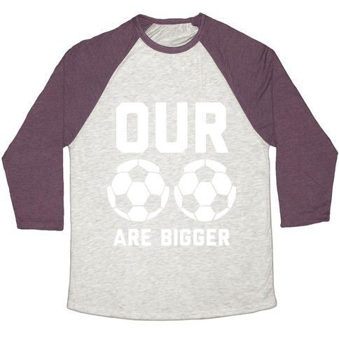 Virgin Teez  Baseball Tee Unisex Tri-Blend Baseball Tee / small / Oatmeal / Maroon OUR SOCCER BALLS ARE BIGGER UNISEX TRI-BLEND BASEBALL TEE
