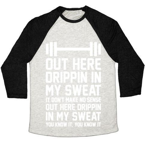 Virgin Teez  Baseball Tee Unisex Tri-Blend Baseball Tee / small / Oatmeal / Black OUT HERE DRIPPIN IN MY SWEAT UNISEX TRI-BLEND BASEBALL TEE