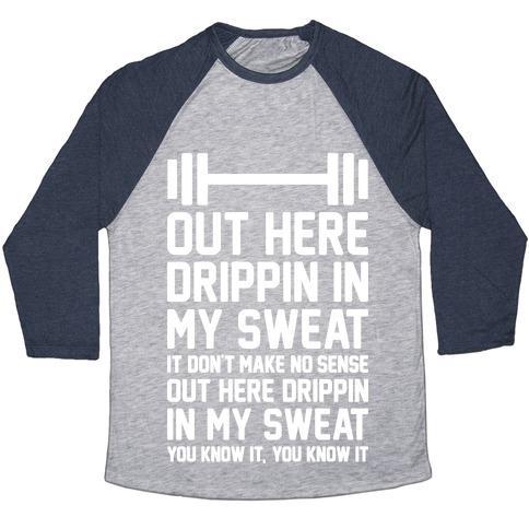 Virgin Teez  Baseball Tee Unisex Tri-Blend Baseball Tee / small / Athletic Gray / Navy OUT HERE DRIPPIN IN MY SWEAT UNISEX TRI-BLEND BASEBALL TEE