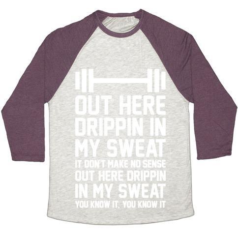 Virgin Teez  Baseball Tee Unisex Tri-Blend Baseball Tee / small / Oatmeal / Maroon OUT HERE DRIPPIN IN MY SWEAT UNISEX TRI-BLEND BASEBALL TEE