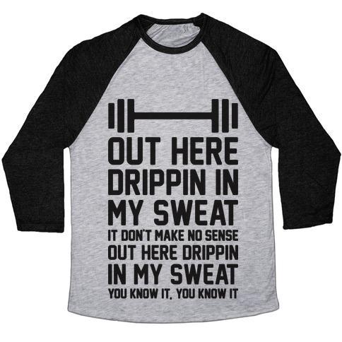 Virgin Teez  Baseball Tee Unisex Tri-Blend Baseball Tee / small / Athletic Gray / Black OUT HERE DRIPPIN IN MY SWEAT UNISEX TRI-BLEND BASEBALL TEE