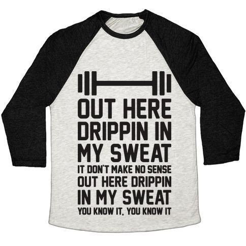 Virgin Teez  Baseball Tee Unisex Tri-Blend Baseball Tee / small / Oatmeal / Black OUT HERE DRIPPIN IN MY SWEAT UNISEX TRI-BLEND BASEBALL TEE
