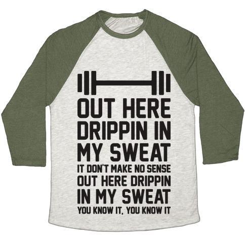 Virgin Teez  Baseball Tee Unisex Tri-Blend Baseball Tee / small / Oatmeal / Moss OUT HERE DRIPPIN IN MY SWEAT UNISEX TRI-BLEND BASEBALL TEE